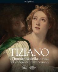 Tiziano e l'immagine della donna nel Cinquecento veneziano
