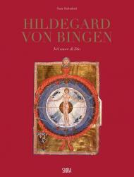 Hildegard Von Bingen. Nel cuore di Dio. Ediz. illustrata