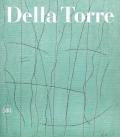 Enrico Della Torre. Catalogo ragionato dell'opera pittorica 1953-2020. Ediz. italiana e inglese