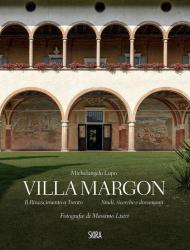 Villa Margon. Il Rinascimento a Trento-Studi ricerche e documenti. Ediz. illustrata