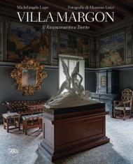 Villa Margon. Il Rinascimento a Trento. Ediz. illustrata