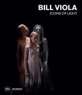 Bill Viola. Icons of light. Ediz. a colori