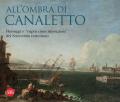 All'ombra di Canaletto. Paesaggi e «capricciose invenzioni» del Settecento veneziano
