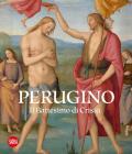 Perugino. Il battesimo di Cristo. Ediz. a colori