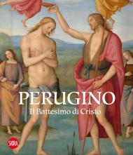 Perugino. Il battesimo di Cristo. Ediz. a colori