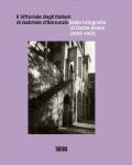 Il Vittoriale degli Italiani di Gabriele d'Annunzio nelle fotografie di Dante Bravo (1925-1931). Ediz. illustrata