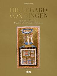 Hildegard von Bingen. La fonte della sapienza. Aritmetica, geometria, musica, astronomia