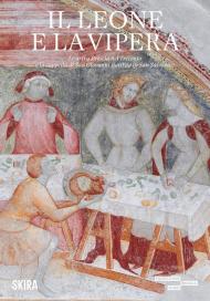 Il leone e la vipera. Le arti a Brescia nel Trecento e la cappella di San Giovanni Battista in San Salvatore