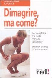 Dimagrire, ma come? Per scegliere tra mille metodi «infallibili»