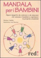 Mandala per bambini. Figure magiche da colorare che aiutano i bambini a esprimere se stessi e la propria creatività