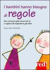 I bambini hanno bisogno di regole. Per crescere più sicuri di sé e capaci di rispettare gli altri