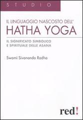 Il Linguaggio nascosto dell'hatha yoga. Il significato simbolico e spirituale delle asana