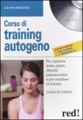 Corso di training autogeno. Per superare ansie, paure, disturbi psicosomatici e per smettere di fumare. Con CD Audio