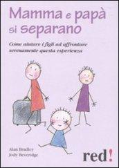 Mamma e papà si separano. Come aiutare ad affrontare serenamente questa esperienza