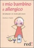 Il mio bambino è allergico. Gli alimenti e le ricette più sicure