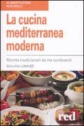 La cucina mediterranea moderna. Ricette tradizionali da tre continenti