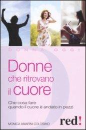 Donne che ritrovano il cuore. Che cosa fare quando il cuore è andato in pezzi