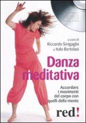 Danza meditativa. Accordare i movimenti del corpo con quelli della mente. CD Audio