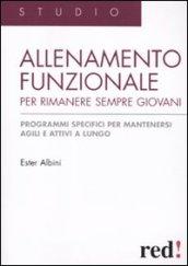 Allenamento funzionale per rimanere sempre giovani. Programmi specifici per mantenersi agili e attivi a lungo