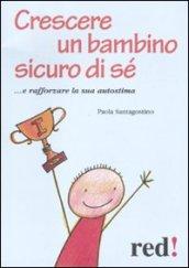 Crescere un bambino sicuro di sé... e rafforzare la sua autostima