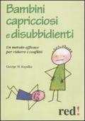 Bambini capricciosi e disubbidienti. Un metodo efficace per ridurre i conflitti