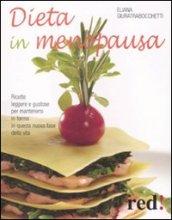 Dieta in Menopausa. Ricette Leggere e Gustose per Mantenersi in Forma in Questa Nuova Fase della Vita