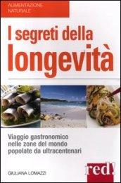 I segreti della longevità. Viaggio gastronomico nelle zone del mondo popolate da ultracentenari