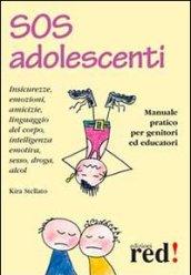 SOS adolescenti. Manuale pratico per genitori ed educatori