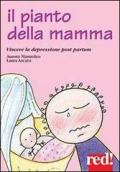 Il pianto della mamma. Vincere la depressione post partum