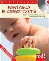 Fantasia e creatività. Giochi, giocattoli, favole, musica, disegno e altre attività. Con CD Audio