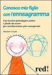 Conosco mio figlio con l'enneagramma. Una tecnica psicologica antica e facile da usare per un'educazione più consapevole