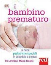 Il bambino prematuro. Le cure pediatriche speciali in ospedale e a casa