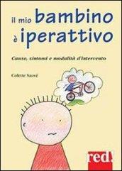 Il mio bambino è iperattivo. Cause, sintomi e modalità d'intervento