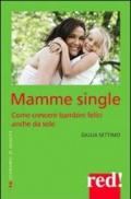 Mamme single. Come crescere un bambino felice anche da sole