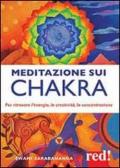 Meditazione sui chakra. Per ritrovare l'energia, la creatività, la concentrazione
