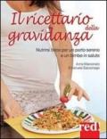 Il ricettario della gravidanza. Nutrirsi bene per un parto sereno e un bimbo in salute