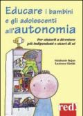 Educare i bambini all'autonomia. Per aiutarli a crescere sereni e sicuri di sé