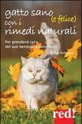 Gatto sano (e felice) con i rimedi naturali. Per prendersi cura del suo benessere psicofisico