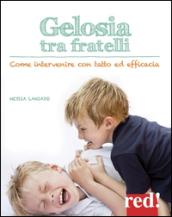 Gelosia tra fratelli. Come intervenire con tatto ed efficacia