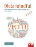 Dieta mindful. Come stabilire un buon rapporto con il cibo e con se stessi