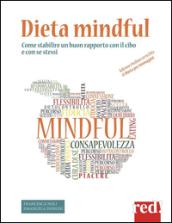 Dieta mindful. Come stabilire un buon rapporto con il cibo e con se stessi