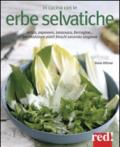 In cucina con le erbe selvatiche. Ortica, papavero, tarassaco, borragine... per realizzare piatti freschi secondo stagione