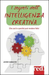 I segreti dell'intelligenza creativa. Che cos'è e perché può rendere felici