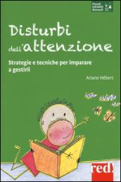 Disturbi dell'attenzione. Strategie e tecniche per imparare a gestirli