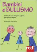 Bambini e bullismo. Tutto ciò che bisogna sapere per poter agire