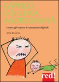 Capricci, collera, aggressività. Come affrontare le situazioni difficili