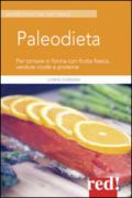 Paleodiet. Per tornare in forma con frutta fresca, verdure crude e proteine
