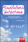 Mindfulness per l'autostima. 50 passi per diventare più consapevoli del proprio valore