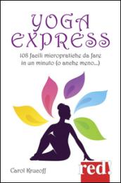 Yoga express. 108 facili micropratiche da fare in un minuto (o anche mno)