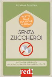 Senza zucchero!